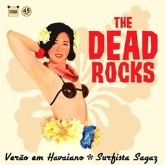 The Dead Rocks - Verão em Havaiano/ Surfista Sagaz - Compacto Novo