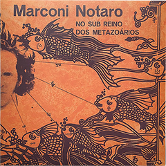 Marconi Notaro - No Sub Reino dos Metazoários - LP Colorido Novo