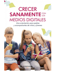 Crecer Sanamente con los Medios Digitales