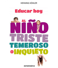 Educar hoy  al niño triste, temeroso o inquieto