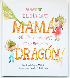 El día que Mamá se transformó en dragón