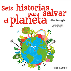 Seis historias para salvar el planeta