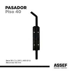 Pasador de Piso - 40 CM