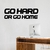 Adesivo de Parede Decorativo Frase Go hard or go home - comprar online
