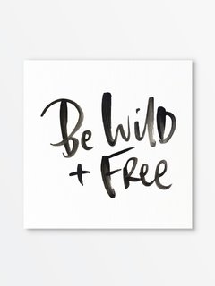 Be wild + free