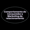 Comportamento do Consumidor e Marketing de relacionamento