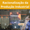 Racionalização da Produção Industrial