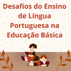 Desafios do Ensino de Língua Portuguesa na Educação Básica