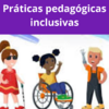 Práticas Pedagógicas Inclusivas