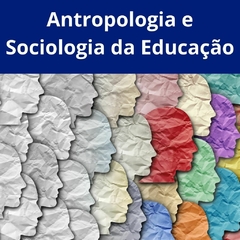 Antropologia e Sociologia da Educação