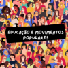 Educação e Movimentos Populares