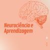 Neurociência e Aprendizagem