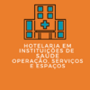 Hotelaria em Instituições de Saúde: Operação, Serviços e Espaços