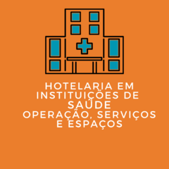 Hotelaria em Instituições de Saúde: Operação, Serviços e Espaços