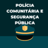Polícia Comunitária e Segurança Pública