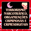 Terrorismo, Narcotráfico, Organizações Criminosas e Crimes Digitais
