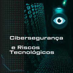 Cibersegurança e Riscos Tecnológicos