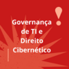 Governança de TI e Direito Cibernético