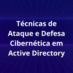 Técnicas de Ataque e Defesa Cibernética em Active Directory