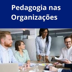 Pedagogia nas Organizações