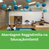 Abordagem Reggio Emília na Educação Infantil