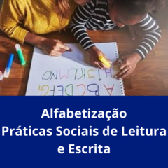 Alfabetização: Práticas Sociais de Leitura e Escrita