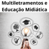 Multiletramentos e Educação Midiática