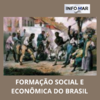 FORMAÇÃO SOCIAL E ECONÔMICA DO BRASIL