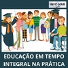 EDUCAÇÃO EM TEMPO INTEGRAL NA PRÁTICA