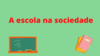 Escola e Sociedade