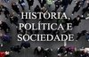 História, Política e Sociedade