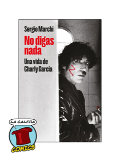 NO DIGAS NADA - UNA VIDA DE CHARLY GARCIA - ED. ACTUALIZADA