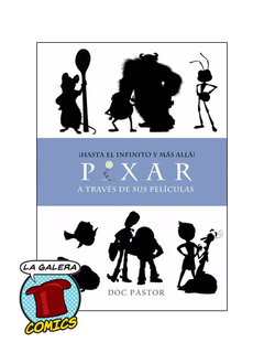 HASTA EL INFINITO Y MAS ALLA! PIXAR A TRAVES DE SUS PELICULAS - TAPA DURA