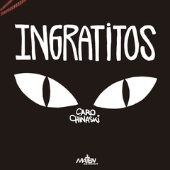 INGRATITOS - CARO CHINASKI