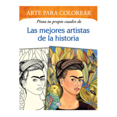 ARTE PARA COLOREAR - LAS MEJORES ARTISTAS DE LA HISTORIA