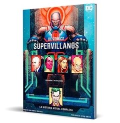 DC COMICS SUPERVILLANOS LA HISTORIA VISUAL COMPLETA