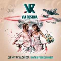 Álbum Que Hay Pa' La Cabeza de Vía Rústica
