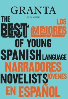 Granta En Espanol 23: Los Mejores Narradores