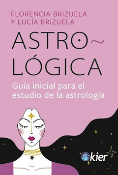 Astro-lógica. Guía inicial para el estudio de la astrología.