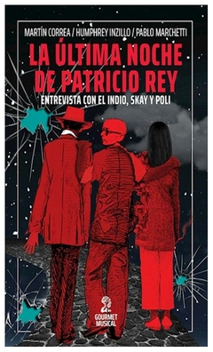 La ultima noche de Patricio Rey. Entrevista con El Indio, Skay y Poli.