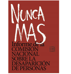 NUNCA MÁS - Informe de la Comisión Nacional sobre la Desaparición de Personas. Conmemorativa a 40 años del golpe de Estado de 1976