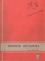 INFANCIA/DICTADURA Testigos y actores (1973-1990)