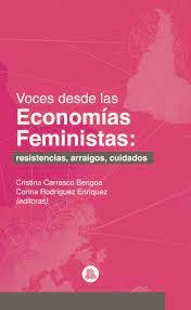 Voces desde las economías feministas: resistencias, arraigos, cuidados