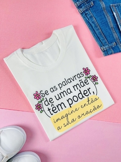 T-shirt Trend Soft Se as palavras de uma mãe têm poder, imagina então a sua oração