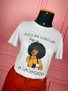 T-shirt Canelada Quis me enrolar logo eu...a cacheada na internet