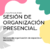 Sesión de Organización Presencial