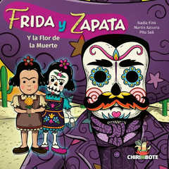 Frida y Zapata: Y la flor de la muerte​ - Antiprincesas y Antihéroes