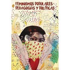 FEMINISMOS POPULARES - PEDAGOGÍAS Y POLÍTICAS