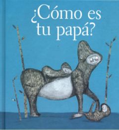 ¿Cómo es tu papá?