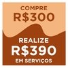 Crédito compre R$300,00 E Realize R$390,00 em serviços
